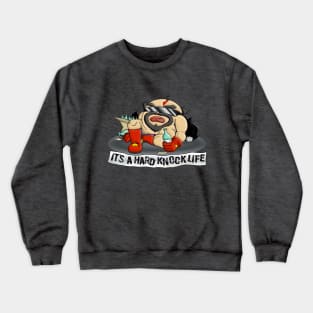 It's a Hard Knock Life Crewneck Sweatshirt